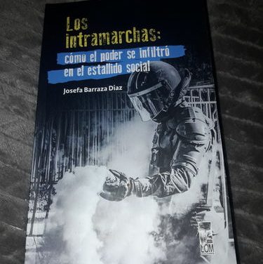 Los Intramarchas: cómo el poder se infiltró en el estallido social (Josefa Barraza Díaz)