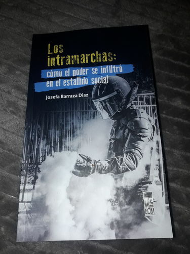 Los Intramarchas: cómo el poder se infiltró en el estallido social (Josefa Barraza Díaz)